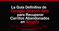 La Guía Definitiva de Google Search Ads para Recuperar Carritos Abandonados en Shopify