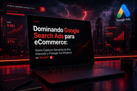 Dominando Google Search Ads para eCommerce: Cómo Capturar Demanda de Alta Intención y Proteger tus Márgenes en Shopify