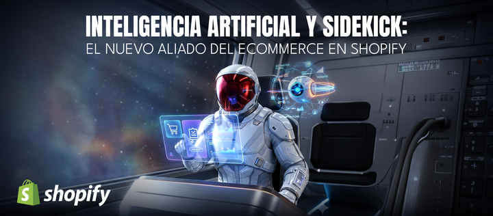 Inteligencia Artificial y Sidekick: el nuevo aliado del ecommerce en Shopify