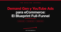 Demand Gen y YouTube Ads para eCommerce: El Blueprint Definitivo Full-Funnel