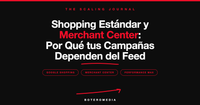 Shopping Estándar y Merchant Center: Por Qué tus Campañas Dependen de un Feed que Casi Nadie Revisa